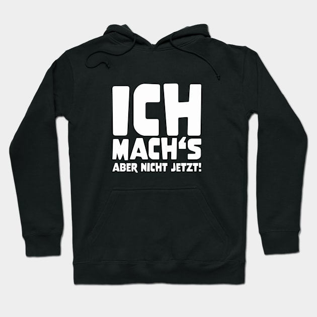 ICH MACH'S ABER NICHT JETZT! funny saying lustige Sprüche Hoodie by star trek fanart and more